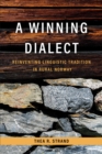 A Winning Dialect : Reinventing Linguistic Tradition in Rural Norway - Book