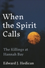When the Spirit Calls : The Killings at Hannah Bay - Book
