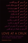 Love at a Crux : The New Persian Romance in a Global Middle Ages - Book