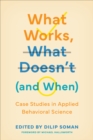 What Works, What Doesn't (and When) : Case Studies in Applied Behavioral Science - Book