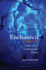 Enchanted Objects : Visual Art in Contemporary Fiction - Book