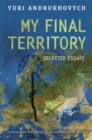 My Final Territory : Selected Essays - Book