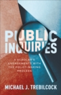 Public Inquiries : A Scholar's Engagements with the Policy-Making Process - Book