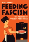 Feeding Fascism : The Politics of Women's Food Work - Book