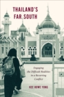 Thailand's Far South : Engaging the Difficult Realities in a Recurring Conflict - eBook