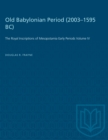 Old Babylonian Period (2003-1595 B.C.) : The Royal Inscriptions of Mesopotamia Early Periods Volume IV - Book