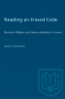 Reading an Erased Code : Romantic Religion and Literary Aesthetics in France - eBook