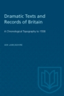 Dramatic Texts and Records of Britain : A Chronological Topography to 1558 - Book