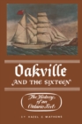Oakville and the Sixteen : The History of an Ontario Port - eBook