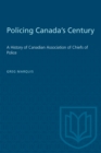 Policing Canada's Century : A History of Canadian Association of Chiefs of Police - eBook