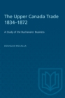 The Upper Canada Trade 1834-1872 : A Study of the Buchanans' Business - Book