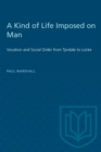 A Kind of Life Imposed on Man : Vocation and Social Order from Tyndale to Locke - Book