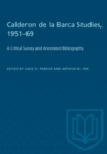 Calderon de la Barca Studies, 1951-69 : A Critical Survey and Annotated Bibliography - Book