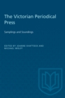 The Victorian Periodical Press : Samplings and Soundings - eBook