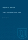 The Lear World : A study of King Lear in its dramatic context - eBook