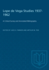 Lope de Vega Studies 1937-1962 : A Critical Survey and Annotated Bibliography - eBook