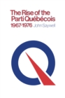 The Rise of the Parti Quebecois, 1967-1976 - eBook