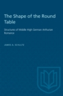 The Shape of the Round Table : Structures of Middle High German Arthurian Romance - eBook