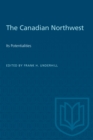 The Canadian Northwest : Its Potentialities - eBook