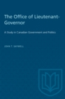The Office of Lieutenant-Governor : A Study in Canadian Government and Politics - eBook