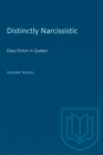 Distinctly Narcissistic : Diary Fiction in Quebec - Book