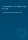 The Dynamics of Right-Wing Protest : A Political Analysis of Social Credit in Quebec - Book