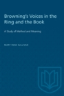 Browning's Voices in the Ring and the Book : A Study of Method and Meaning - Book