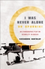 I Was Never Alone or Oporniki : An Ethnographic Play on Disability in Russia - Book