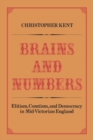 Brains and Numbers : Elitism, Comtism, and Democracy in Mid-Victorian England - eBook
