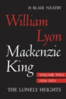 William Lyon Mackenzie King, Volume II, 1924-1932 : The Lonely Heights - eBook