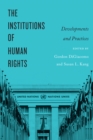 The Institutions of Human Rights : Developments and Practices - Book
