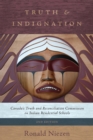 Truth and Indignation : Canada's Truth and Reconciliation Commission on Indian Residential Schools, Second Edition - Book