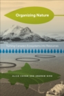 Organizing Nature : Turning Canada's Ecosystems into Resources - eBook