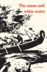 The Canoe and White Water : From Essential to Sport - eBook