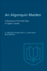 An Algonquin Maiden : A Romance of the Early Days of Upper Canada - eBook