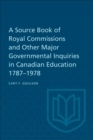 A Source Book of Royal Commissions and Other Major Governmental Inquiries in Canadian Education, 1787-1978 - eBook