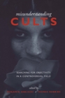 Misunderstanding Cults : Searching for Objectivity in a Controversial Field - eBook