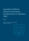 Canadian Political Science Association Conference on Statistics 1961 : Papers - eBook