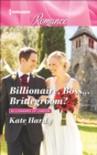 Billionaire, Boss . . . Bridegroom? - eBook