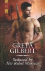 Seduced by Her Rebel Warrior - eBook