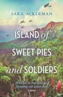 Island of Sweet Pies and Soldiers : A Novel - eBook