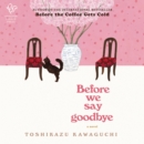 Before We Say Goodbye : A Novel - eAudiobook