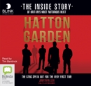 Hatton Garden: The Inside Story : The Gang Finally Talks From Behind Bars - Book