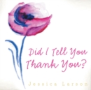 Did I Tell You Thank You? - eBook