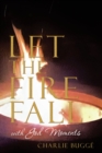 Let the Fire Fall : With God Moments - eBook