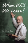 When Will We Learn? - eBook