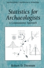 Statistics for Archaeologists : A Commonsense Approach - eBook