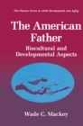 The American Father : Biocultural and Developmental Aspects - eBook