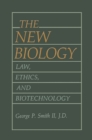 The New Biology : Law, Ethics, and Biotechnology - eBook