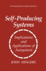 Self-Producing Systems : Implications and Applications of Autopoiesis - eBook